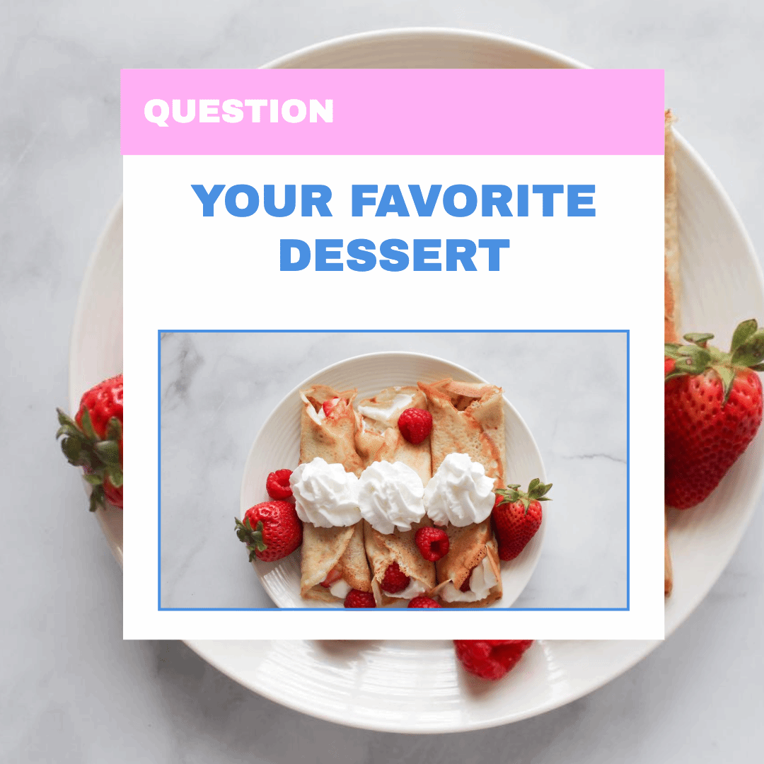 YOUR FAVORITE DESSERT